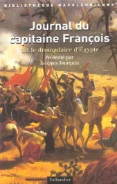 Journal du capitaine François dit le Dromadaire d&rsquo;Egypte (1792-1830)