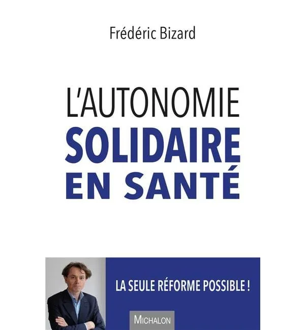 L’autonomie solidaire en santé – La seule réforme possible !