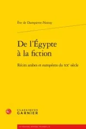 L EGYPTE FICTION – RECITS ARABES EUROPEENS XXE SIECLE