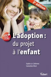 L&rsquo;adoption : du projet à l&rsquo;enfant. 3e édition
