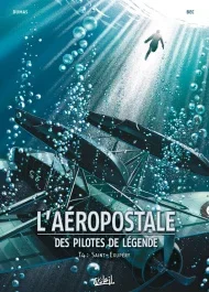 L&rsquo;aéropostale, des pilotes de légende Tome 4 : Saint-Exupéry