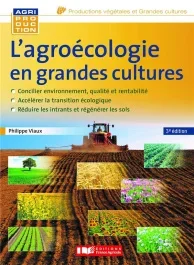 L&rsquo;agroécologie en grandes cultures. Vers des systèmes à hautes performances économiques et environne
