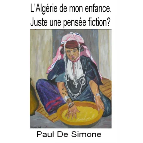 L&rsquo;Algérie de mon enfance.