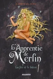 L&rsquo;apprentie de Merlin Tome 3 : La fée et le bâton