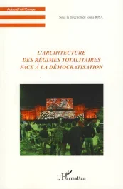 L&rsquo;architecture des régimes totalitaires face à la démocratisation