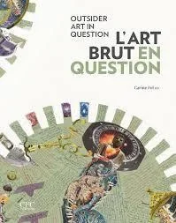 L&rsquo;art brut en question
