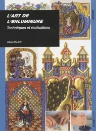 L&rsquo;art de l&rsquo;enluminure. Techniques et réalisations