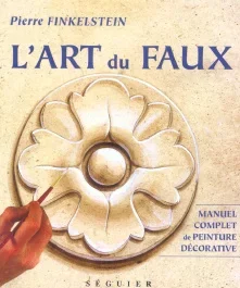 L&rsquo;art du faux. Manuel complet de peinture décorative