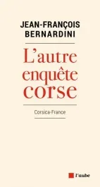 L&rsquo;autre enquête corse. Le trauma Corsica-France