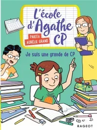 L&rsquo;école d&rsquo;Agathe CP 16 : Je suis une grande de CP !