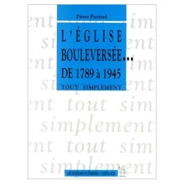 L&rsquo;église bouleversée de 1789 à 1945