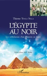L&rsquo;Egypte au noir. Les tribulations d&rsquo;un Guinéen au Caire