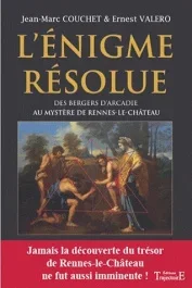 L&rsquo;énigme résolue. Des bergers d&rsquo;Arcadie au mystère de Rennes-le-Château