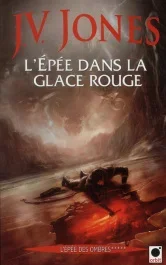 L&rsquo;épée des ombres Tome 5 : L&rsquo;Epée dans la glace rouge
