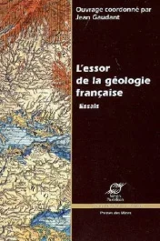 L&rsquo;essor de la géologie française : essais