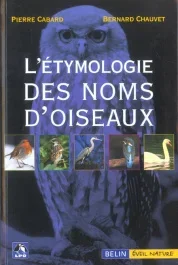 L&rsquo;étymologie des noms d&rsquo;oiseaux. Origine et sens des noms des oiseaux du Paléarctique occidental ( n