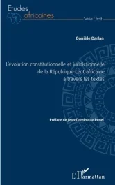 L&rsquo;évolution constitutionnelle et juridictionnelle de la République centrafricaine à travers les text