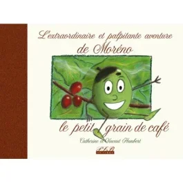 L&rsquo;extraordinaire et palpitante histoire de Moréno le petit grain de café