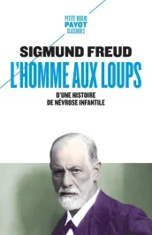 L&rsquo;homme aux loups. D&rsquo;une histoire de névrose infantile