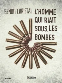 L&rsquo;homme qui riait sous les bombes