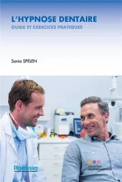 L&rsquo;hypnose dentaire. Guide et exercices pratiques