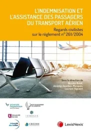 L&rsquo;indemnisation et l&rsquo;assistance des passagers du transport aérien. Regards civilistes sur le règleme