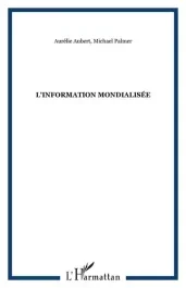 L&rsquo;Information mondialisée