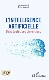 L&rsquo;intelligence artificielle. Dans toutes ses dimensions