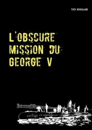 L&rsquo;obscure mission du George V
