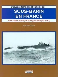L&rsquo;odyssée technique et humaine du sous-marin en France : Sous-marin en France TIII Volume 1 (1912-19