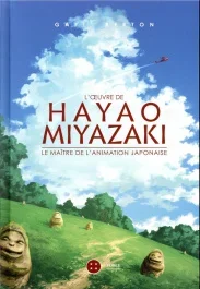 L&rsquo;oeuvre aérienne de Hayao Miyazaki. Le maître de l&rsquo;animation japonaise