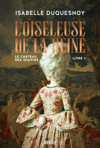 L&rsquo;Oiseleuse de la Reine. Le Château des soupirs, livre 1