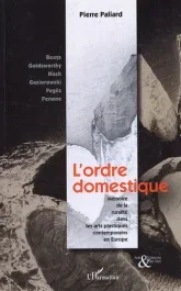 L&rsquo;ordre domestique. Mémoire de la ruralité dans les arts plastiques contemporains en Europe