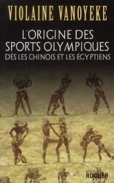 L&rsquo;origine des sports olympiques dès les Chinois et les Egyptiens