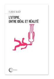 L&rsquo;utopie, entre idéal et réalité. Peut-on résister au totalitarisme ?