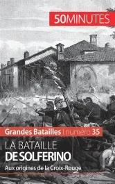 La bataille de Solférino. Aux origines de la Croix-Rouge