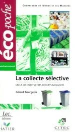 La collecte sélective. Ou la seconde vie des déchets ménagers