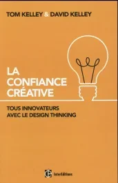 La confiance créative. Tous innovateurs avec le design thinking