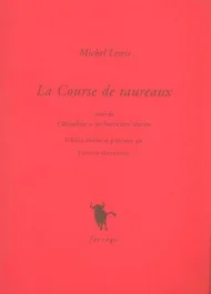 La Course de taureaux. Suivi de calendrier et de Souvenirs taurins