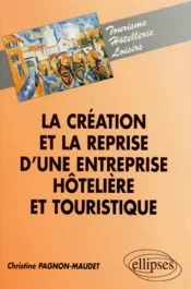 La création et la reprise d&rsquo;une entreprise hôtelière et touristique