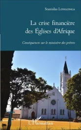 LA CRISE FINANCIERE DES EGLISES D&rsquo;AFRIQUE – CONSEQUENCES SUR LE MINISTERES DES PRETRES