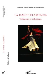 La danse flamenca. Techniques et esthétiques