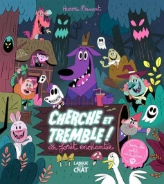 La forêt enchantée. Cherche et tremble !