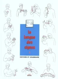 La langue des signes. Tome 1, Introduction à l&rsquo;histoire et à la grammaire de la langue des signes, e