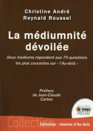 La médiumnité dévoilée. Deux médiums répondent aux 70 questions les plus courantes sur l&rsquo;au-delà