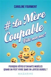 La Mère Coupable vide son sac ! Tout ce qui vous attend quand vous devenez maman…