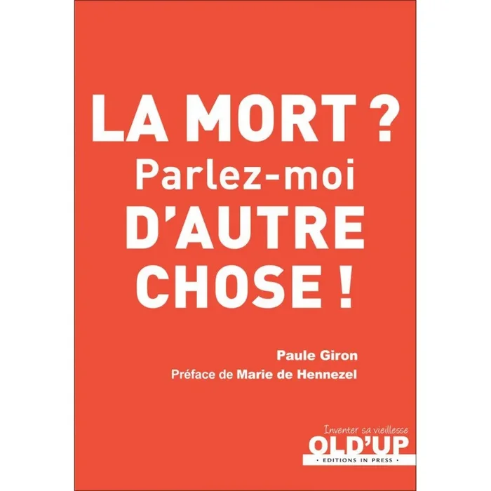 La mort, parlez-moi d&rsquo;autre chose !