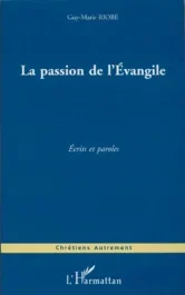 LA PASSION DE L&rsquo;EVANGILE – ECRITS ET PAROLES