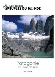 La Patagonie et la terre de feu. 3e édition