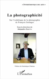 La photographicité. Sur l&rsquo;esthétique de la photographie de François Soulages